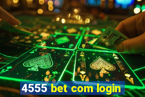 4555 bet com login